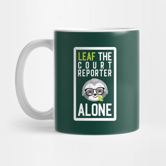 Funny Court Reporter Pun - Leaf me Alone - Gifts for Court Reporters by BetterManufaktur